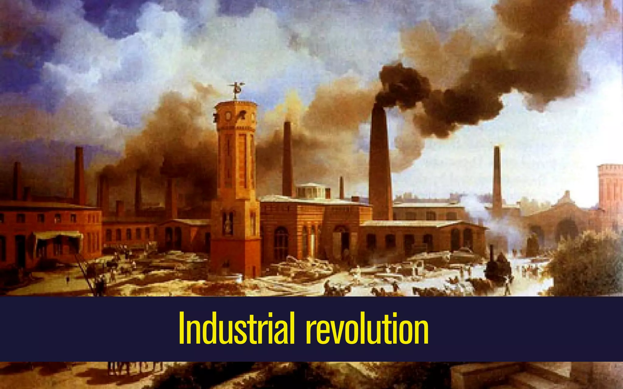 Industrial revolution

 