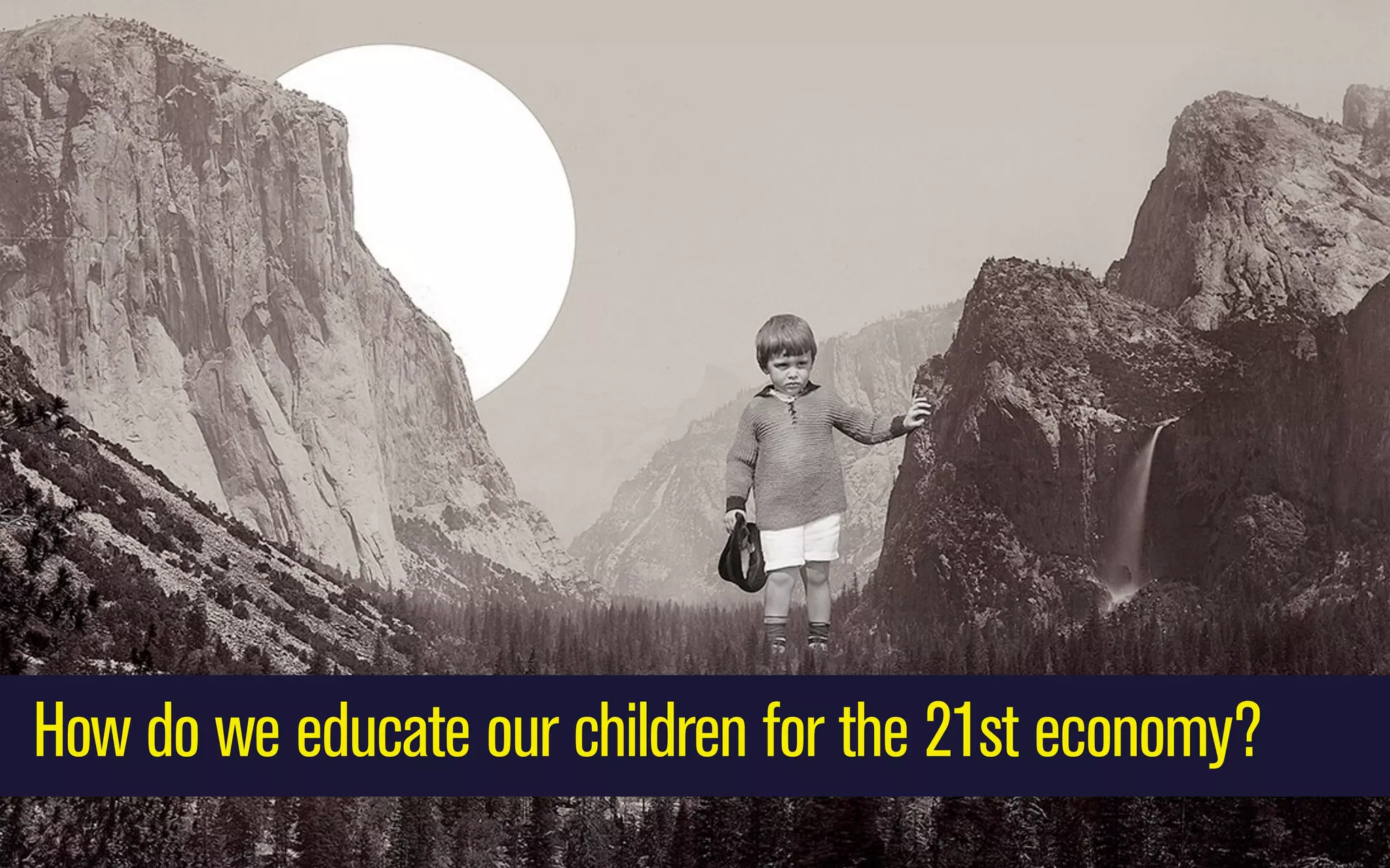 How do we educate our children for the 21st economy?

 