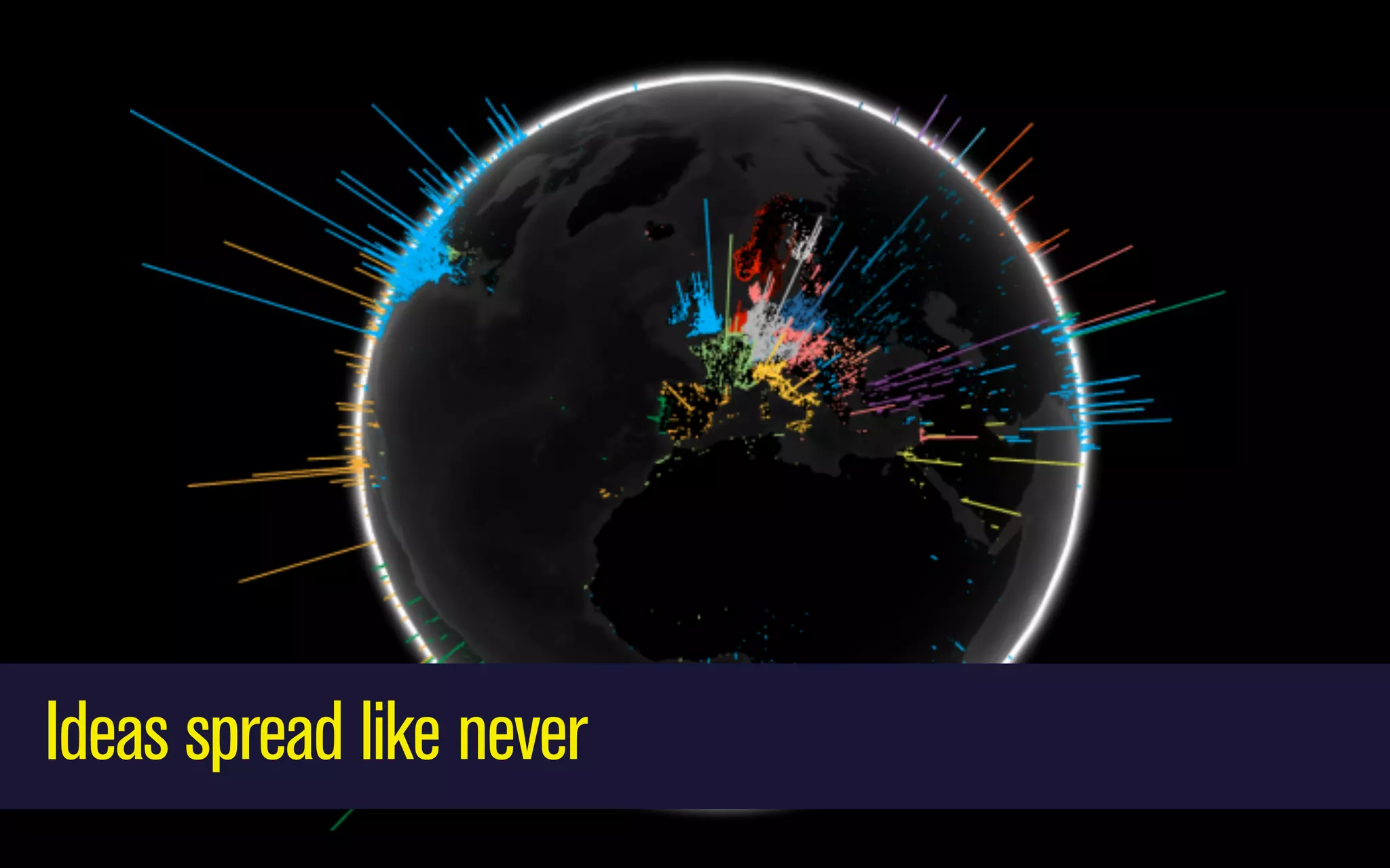 Ideas spread like never

 