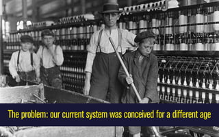 The problem: our current system was conceived for a different age

 