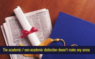 The academic / non-academic distinction doesn’t make any sense

 