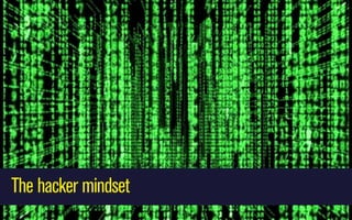 The hacker mindset

 