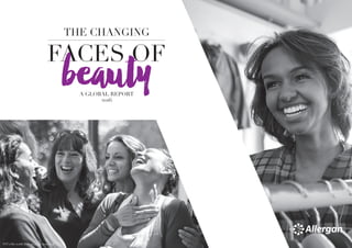 FACES OF
THE CHANGING
beautyA GLOBAL REPORT
2016
INT/0361/2016h Date of prep: June 2016
 