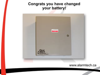 Congrats you have changed
your battery!
www.alarmtech.ca
 