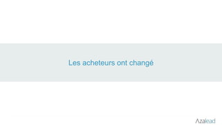 Les acheteurs ont changé
 
