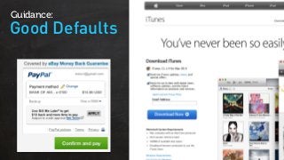 Good Defaults
Guidance:
 