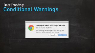 Conditional Warnings
Error Proofing:
 