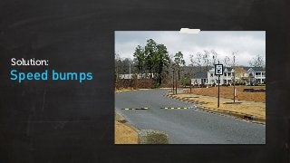 Speed bumps
Solution:
 