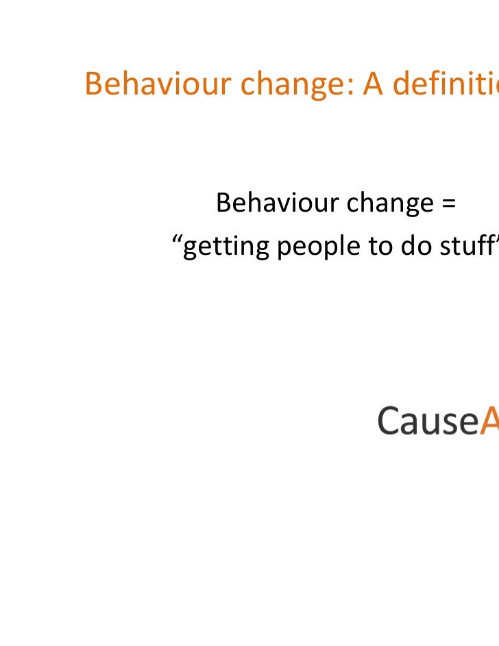 enable individuals with behavioural difficulties to develop strategies to change their behaviour Our approach to communications, from strategy development through communications and behaviour change while behavioural models and economics people on their . enable individuals with behavioural difficulties to develop strategies to change their behaviour Our approach to communications, from strategy development through communications and behaviour change while behavioural models and economics people on their .