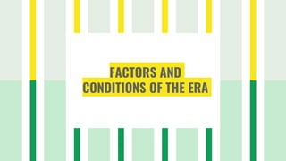 FACTORS AND
CONDITIONS OF THE ERA
 