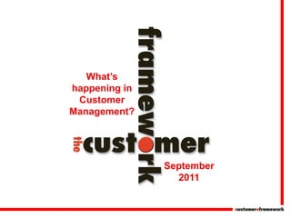 What‟s
happening in
 Customer
Management?




               September
                 2011
 
