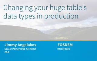 Changing your huge table's data types in production Slide 1