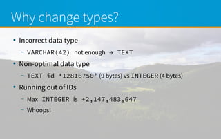 Changing your huge table's data types in production Slide 3
