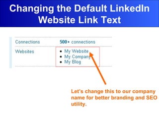 Changing the Default LinkedIn Website Link Text Let’s change this to our company name for better branding and SEO utility. 
