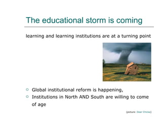 The educational storm is coming ,[object Object],[object Object],[object Object],[object Object]