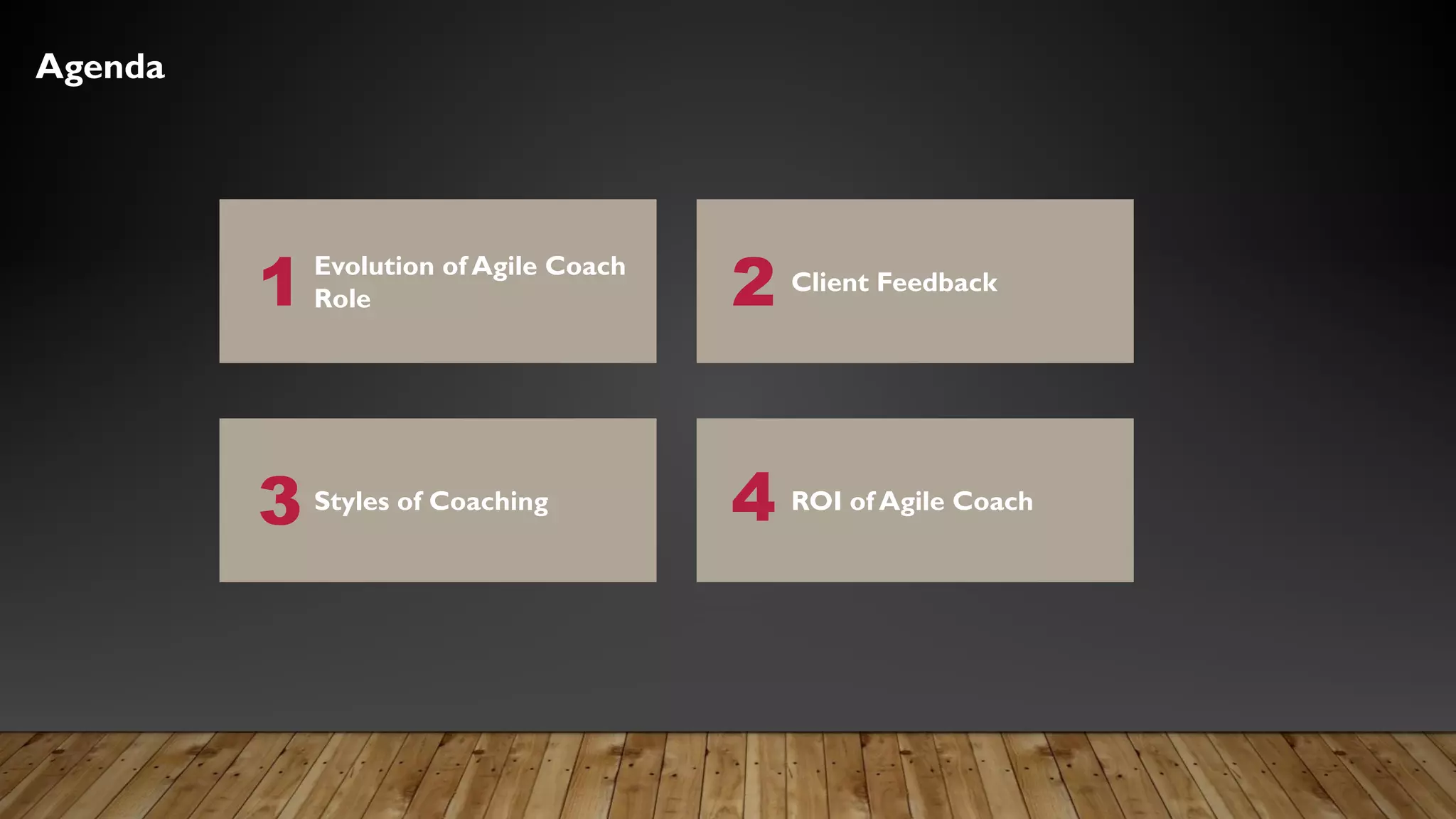 Agenda
Evolution of Agile Coach
Role
1 Client Feedback
2
Styles of Coaching
3 ROI of Agile Coach
4
 