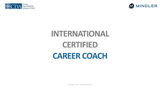 Copyright 2018 | All Right Reserved
INTERNATIONAL
CERTIFIED
CAREER COACH
 