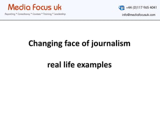 Changing face of journalismreal life examples 