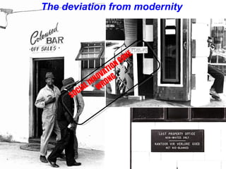 The deviation from modernity SOCIAL INNOVATION GONE WRONG 