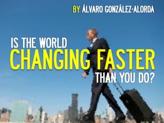 BY




CHANGING FASTER
 
