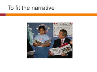 To fit the narrative
 