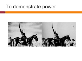 To demonstrate power
 