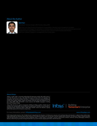 About the Author
Badri Ravi
Consultant- Solution Design, HRO Practice, Infosys BPO
Badri has more than 8 years of experience in acquisition, retention and management of talent.
A free thinker and blogger, he specializes in helping clients and the HR community build transparent and
people-friendly organizations where everyone feels a sense of achievement and oneness.
Badri has a Master’s degree in management from Great Lakes.
© 2014 Infosys Limited, Bangalore, India. All Rights Reserved. Infosys believes the information in this document is accurate as of its publication date; such information is subject to change without notice.
Infosys acknowledges the proprietary rights of other companies to the trademarks, product names and such other intellectual property rights mentioned in this document. Except as expressly permitted,
neither this documentation nor any part of it may be reproduced, stored in a retrieval system, or transmitted in any form or by any means, electronic, mechanical, printing, photocopying, recording or
otherwise, without the prior permission of Infosys Limited and/ or any named intellectual property rights holders under this document.
About Infosys
Infosys is a global leader in consulting, technology and outsourcing solutions. We enable clients, in
more than 30 countries, to stay a step ahead of emerging business trends and outperform the
competition. We help them transform and thrive in a changing world by co-creating breakthrough
solutions that combine strategic insights and execution excellence. Visit www.infosys.com to see
how Infosys (NYSE: INFY), with $8.25B in annual revenues and 160,000+ employees, is Building
Tomorrow's Enterprise® today.
Infosys BPO, the business process management subsidiary of Infosys, provides a broad range of
enterprise and industry-specific services. We deliver transformational benefits to clients through our
proprietary Process Progression ModelTM
(PPM). These benefits include cost reduction, ongoing
productivity improvements and process reengineering.
For more information, contact infosysbpo@infosys.com www.infosysbpo.com
 