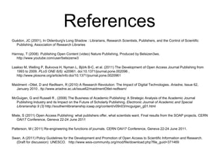 Bioline International provides a platform for developing country journals.  Alma Swan 2011, http://www.wsis-community.org/mod/file/download.php?file_guid=371469
