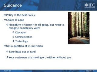 Guidance Policy is the best Policy Choice is Good Flexibility is where it is all going, but need to mitigate complexity with: Education Communication Technology Not a question of if, but when Take head out of sand Your customers are moving on, with or without you  