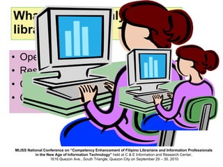What makes highly effective librarians today? Openness Responsiveness Collaboration Communication 