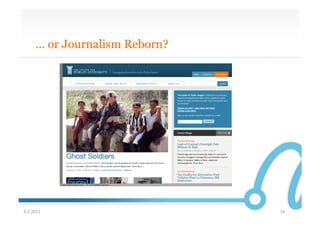 … or Journalism Reborn?




9.2.2011	
                       14	
  
 