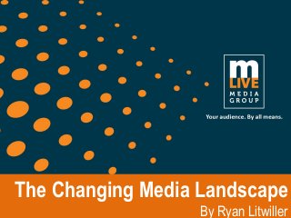 The Changing Media Landscape
By Ryan Litwiller

 