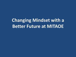Changing Mindset with a
Better Future at MITAOE
 