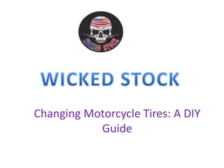 Changing Motorcycle Tires: A DIY
Guide
 