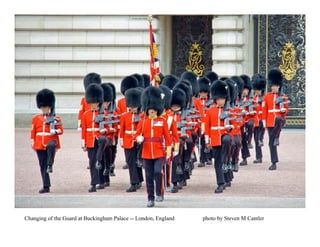 Changing of the Guard at Buckingham Palace -- London, England   photo by Steven M Cantler
 