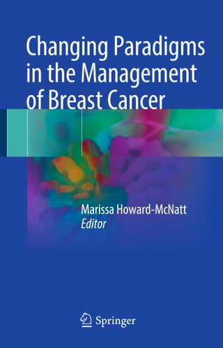 Changing Paradigms
in the Management
of Breast Cancer
Marissa Howard-McNatt
Editor
123
 