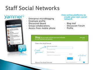 Free online platforms to create your own social networkBlog toolDiscussion ForumProfileStaff Social Networks Enterprise microblogging