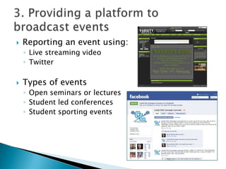 Access from mobile phone10 highlights of how universities are sharing information with students using social mediaHow could Universities use Social Media?Adapted from: Mashable The Social Media Guide http://mashable.com/2009/07/15/social-media-public-affairs/