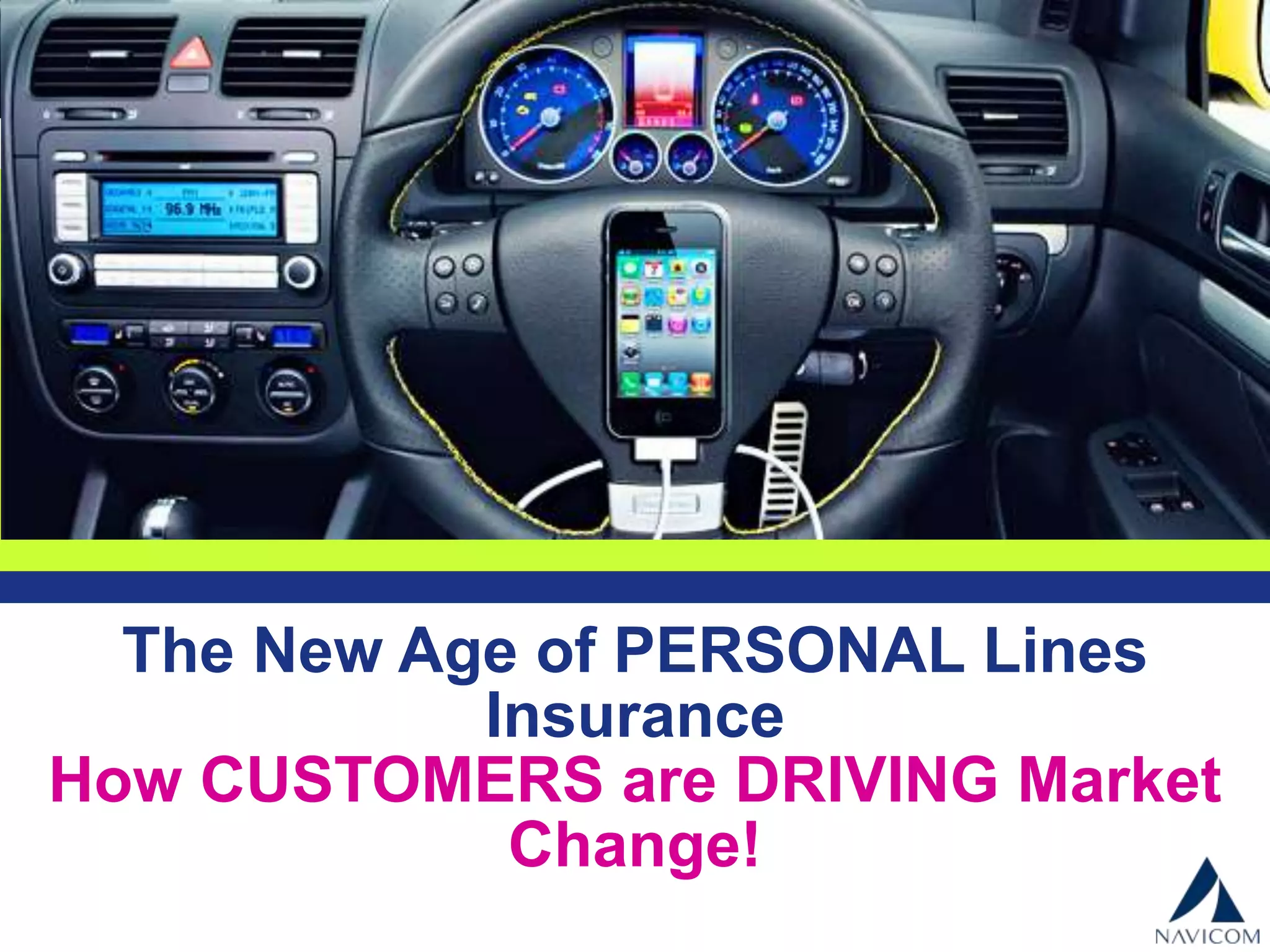 The New Age of PERSONAL Lines
Insurance
How CUSTOMERS are DRIVING
Market Change!
 