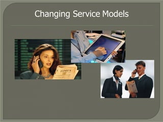 Changing Service   Models 