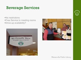 § No restrictions 
§ Free Service to meeting rooms 
§ Drive-up availability? 
 