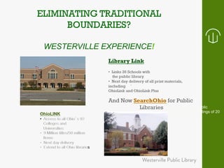 • Access to 28 Public 
Libraries with holdings of 20 
million items. 
 