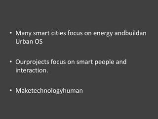 The City as a holosticexperience

Experiencedriveninstead of
environment, energyetc.
 