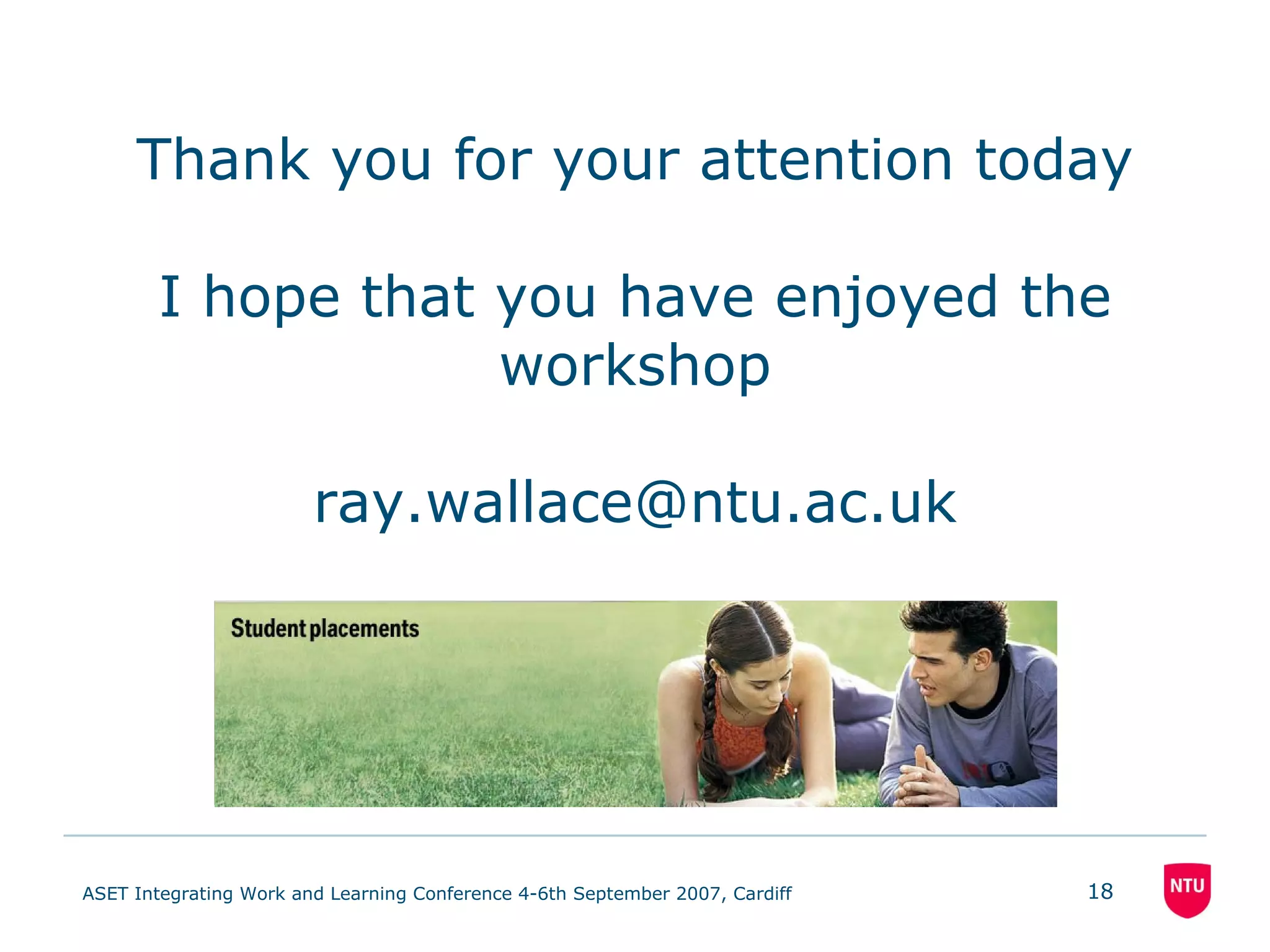 Thank you for your attention today I hope that you have enjoyed the workshop [email_address] 