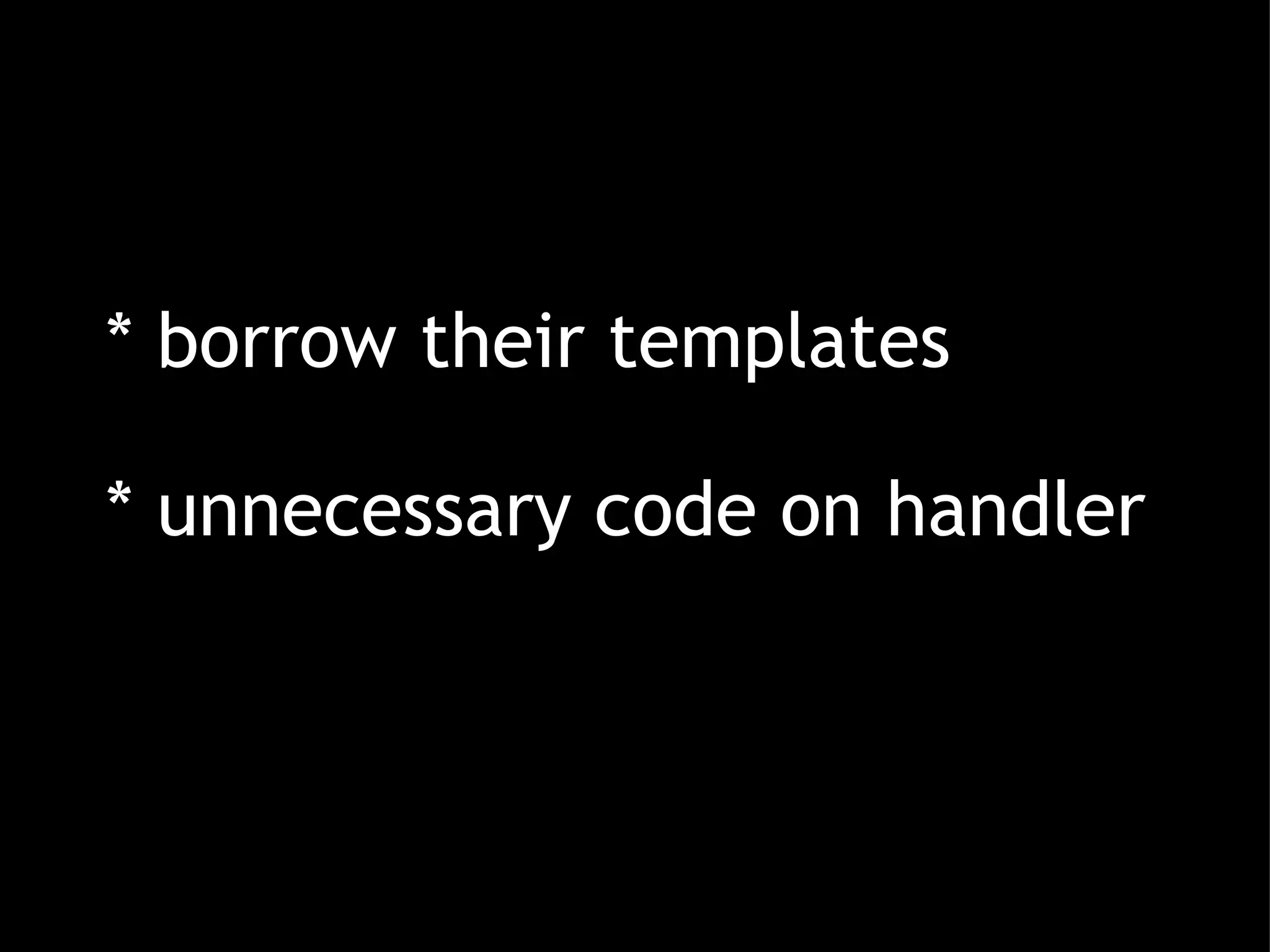 * borrow their templates * unnecessary code on handler 