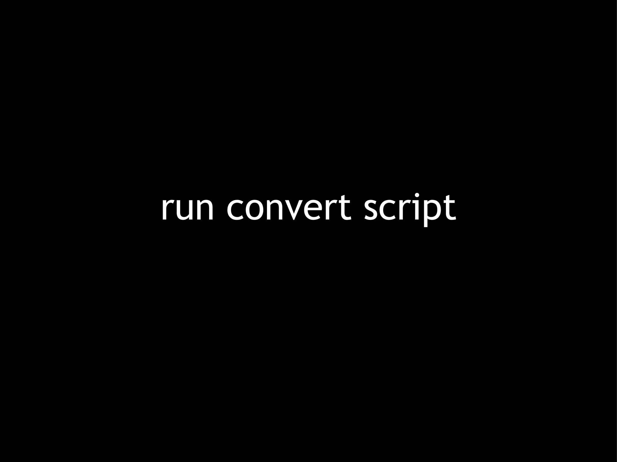 run convert script 