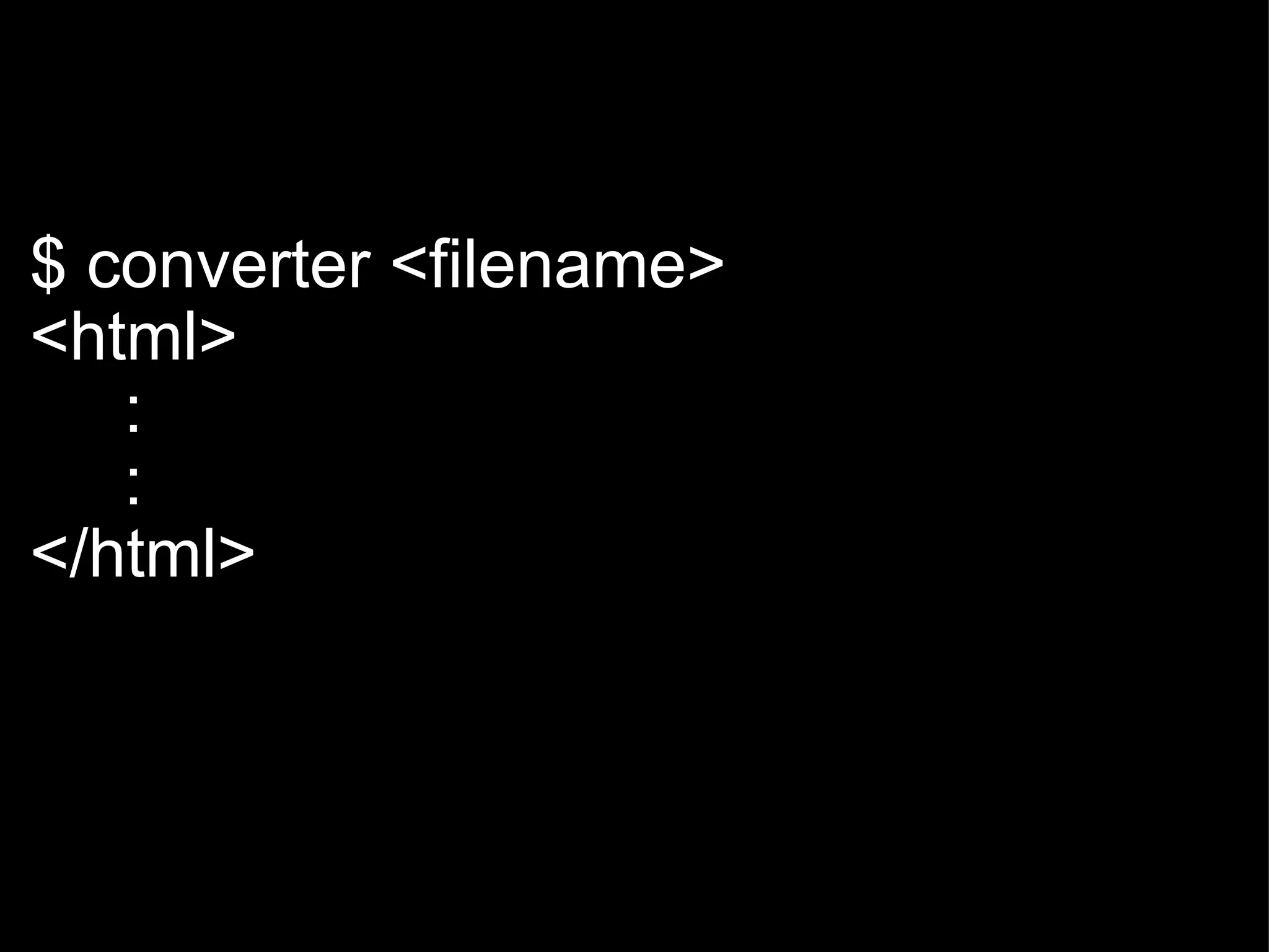   $ converter <filename> <html>       :       : </html> 