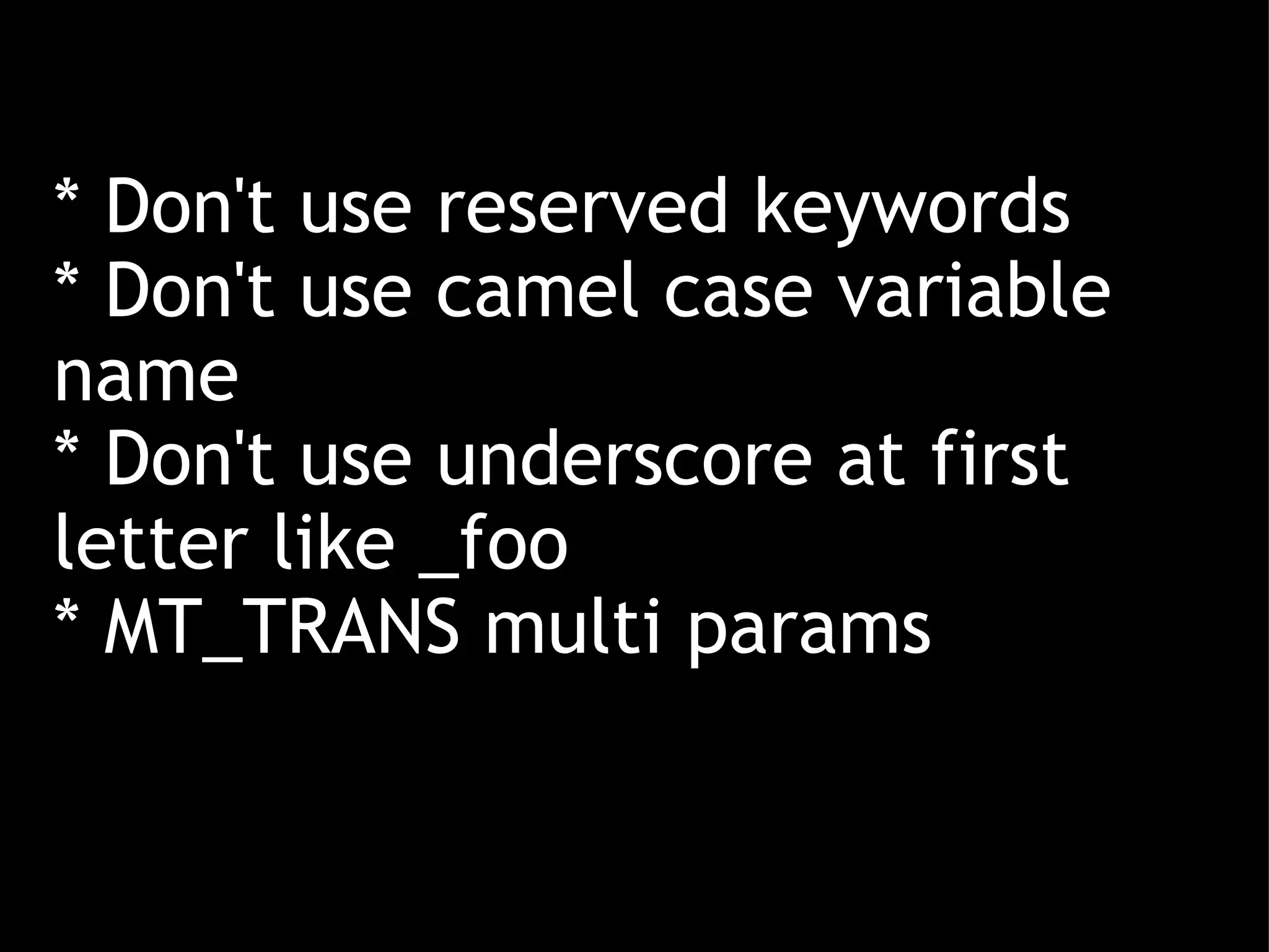 * Don't use reserved keywords * Don't use camel case variable name * Don't use underscore at first letter like _foo * MT_TRANS multi params 