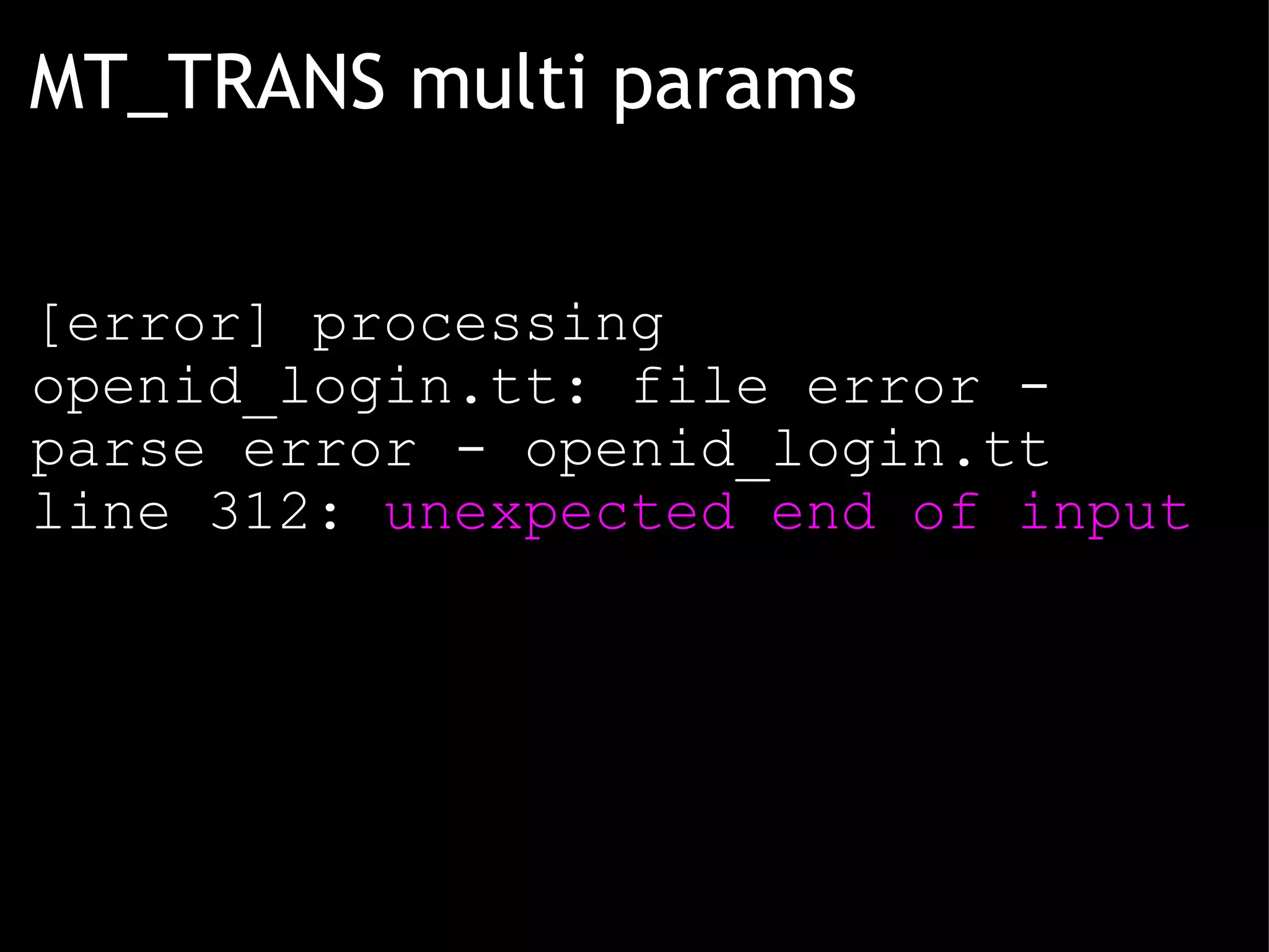 MT_TRANS multi params   [error] processing openid_login.tt: file error - parse error - openid_login.tt line 312:  unexpected end of input 