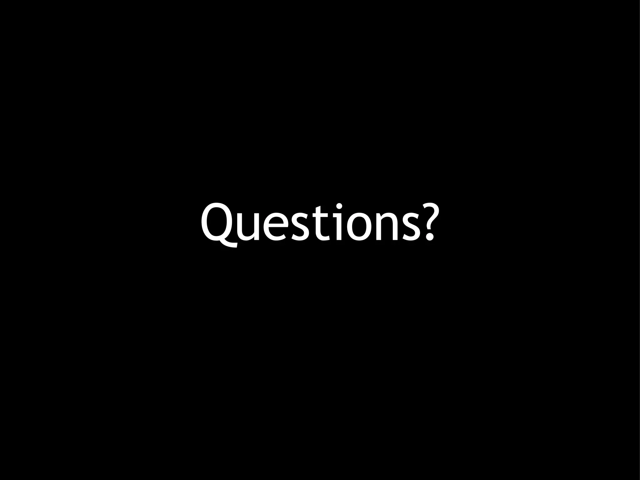 Questions? 
